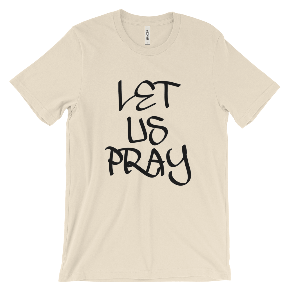 Let Us Pray Tees - Men/Unisex - Be Ye AWARE Clothing