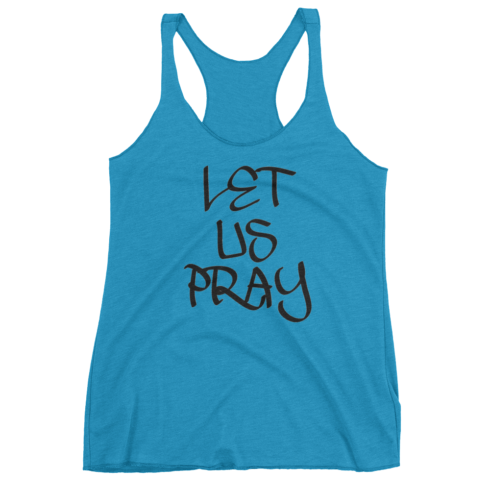 Let Us Pray Ladies Racerback Tanks - Be Ye AWARE Clothing