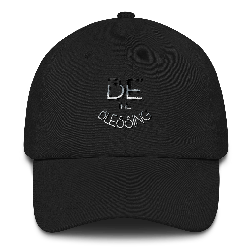 BE the Blessing Dad Caps - Be Ye AWARE Clothing
