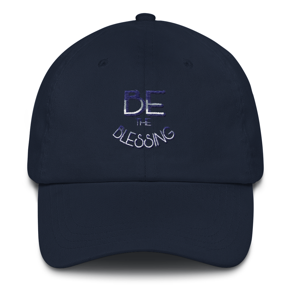 BE the Blessing Dad Caps - Be Ye AWARE Clothing