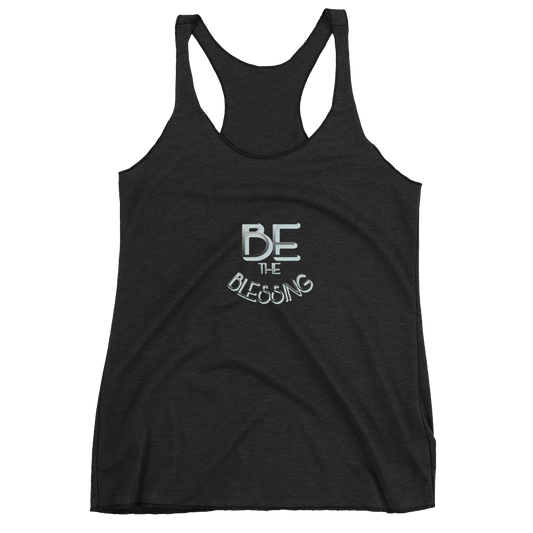 BE the Blessing Ladies- Racerback Tanks - Be Ye AWARE Clothing