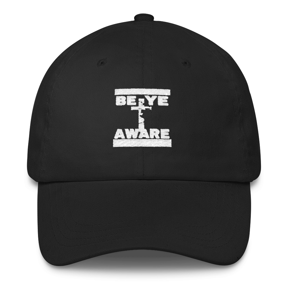 BYAWARE Dad Caps - Be Ye AWARE Clothing