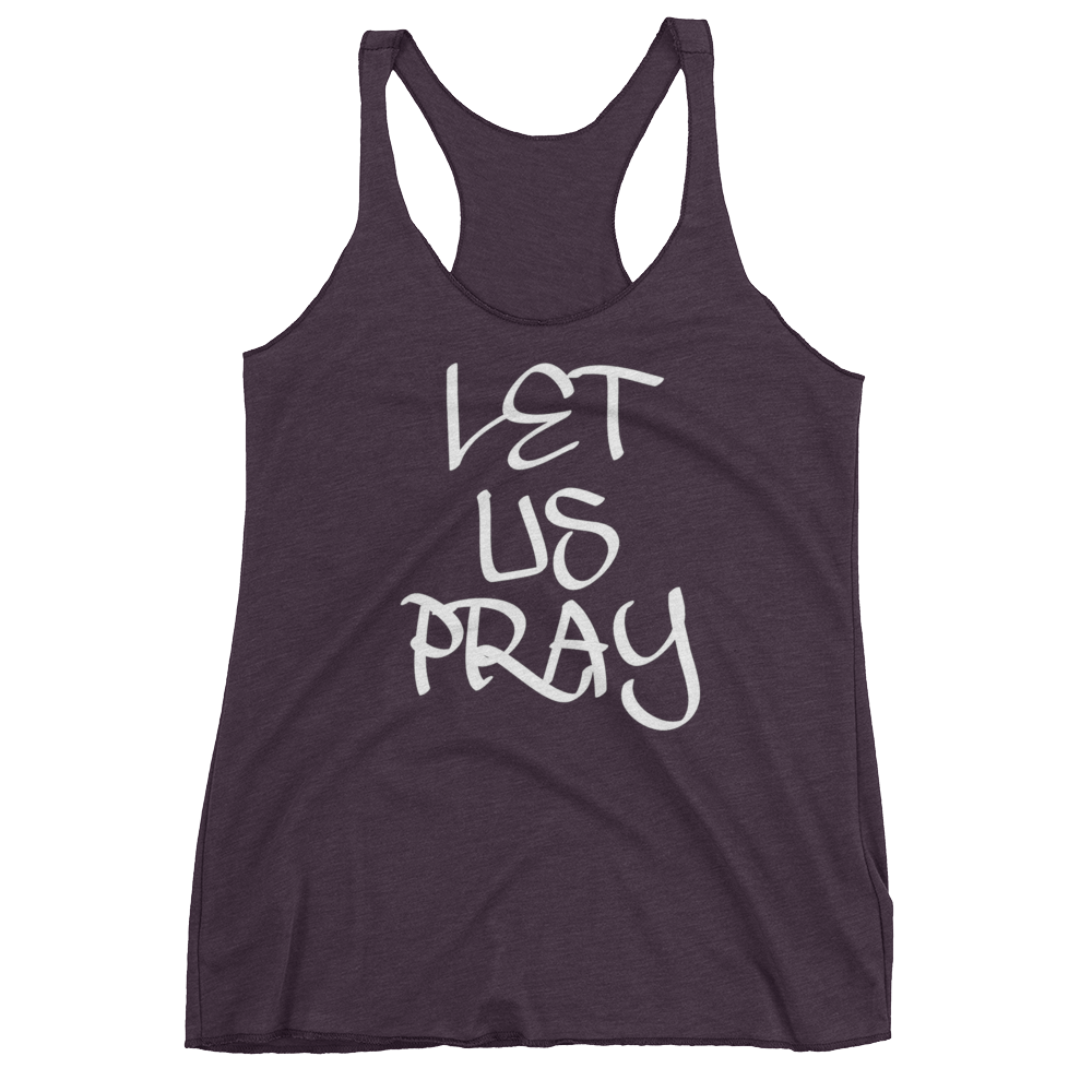 Let Us Pray Ladies Racerback Tanks - Be Ye AWARE Clothing