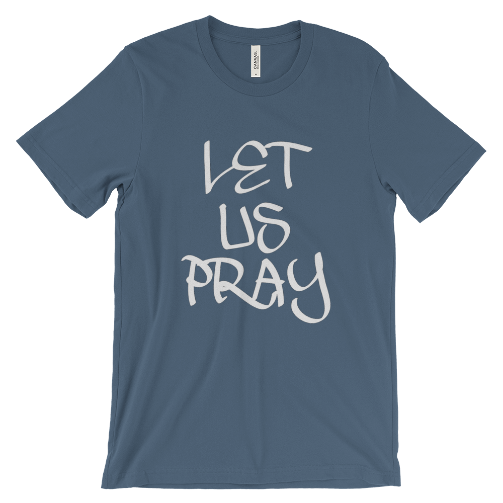 Let Us Pray Tees - Men/Unisex - Be Ye AWARE Clothing