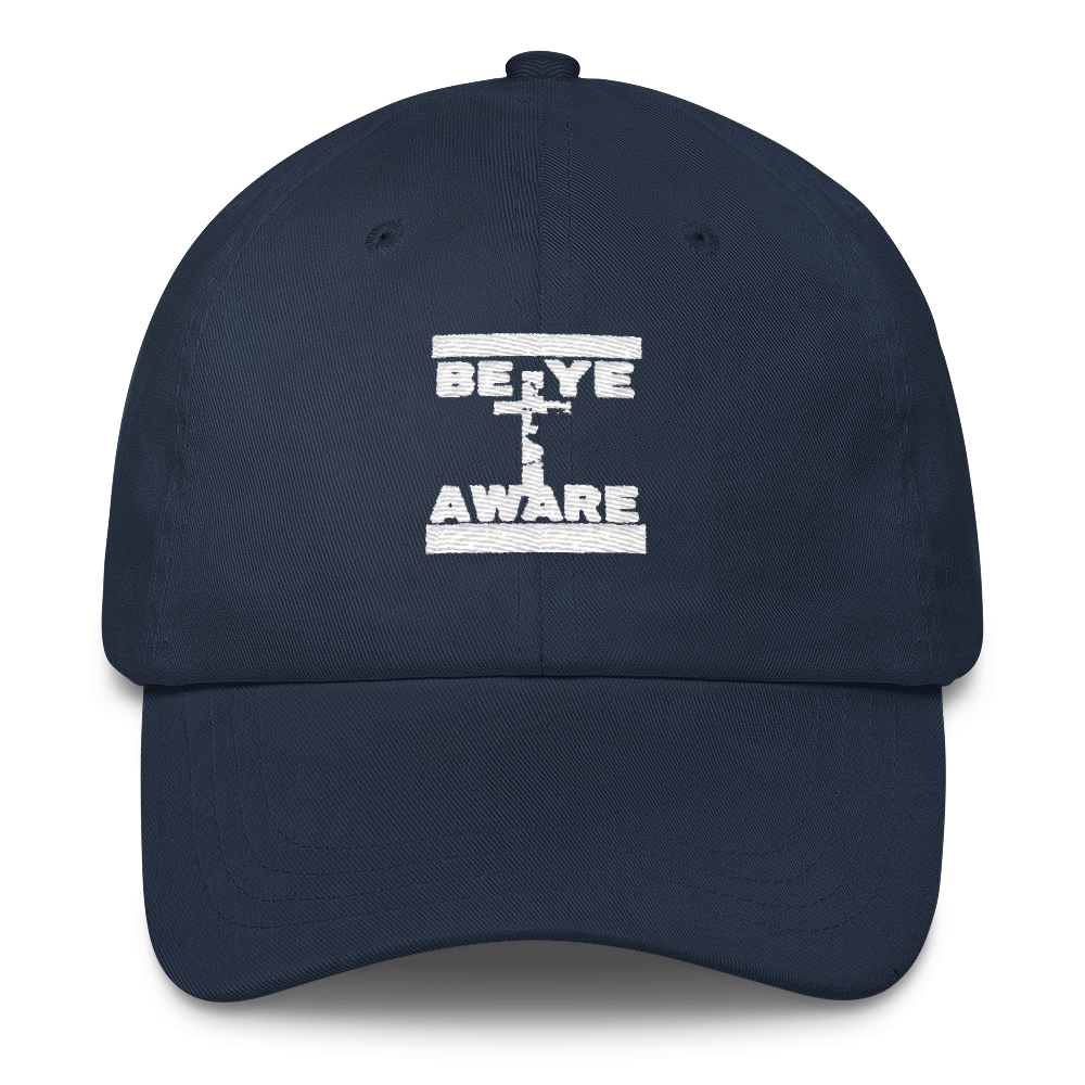 BYAWARE Dad Caps - Be Ye AWARE Clothing