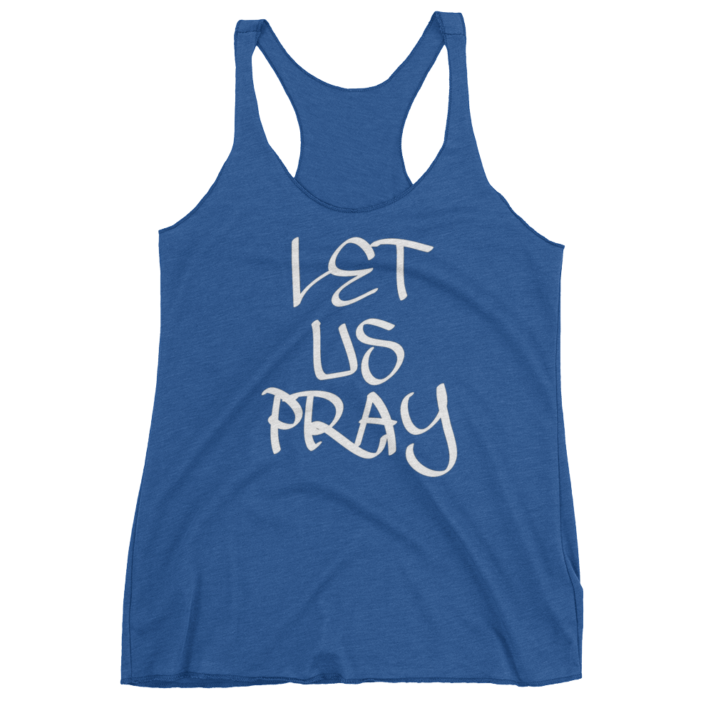 Let Us Pray Ladies Racerback Tanks - Be Ye AWARE Clothing