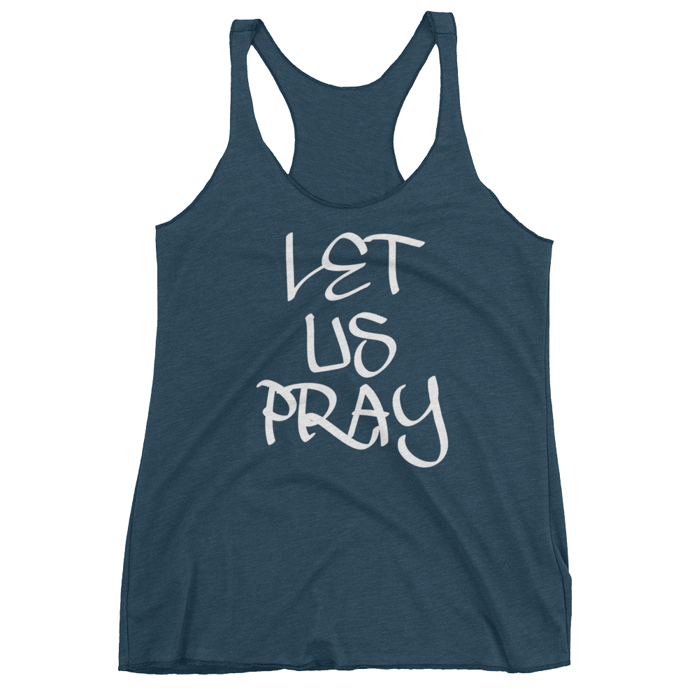 Let Us Pray Ladies Racerback Tanks - Be Ye AWARE Clothing