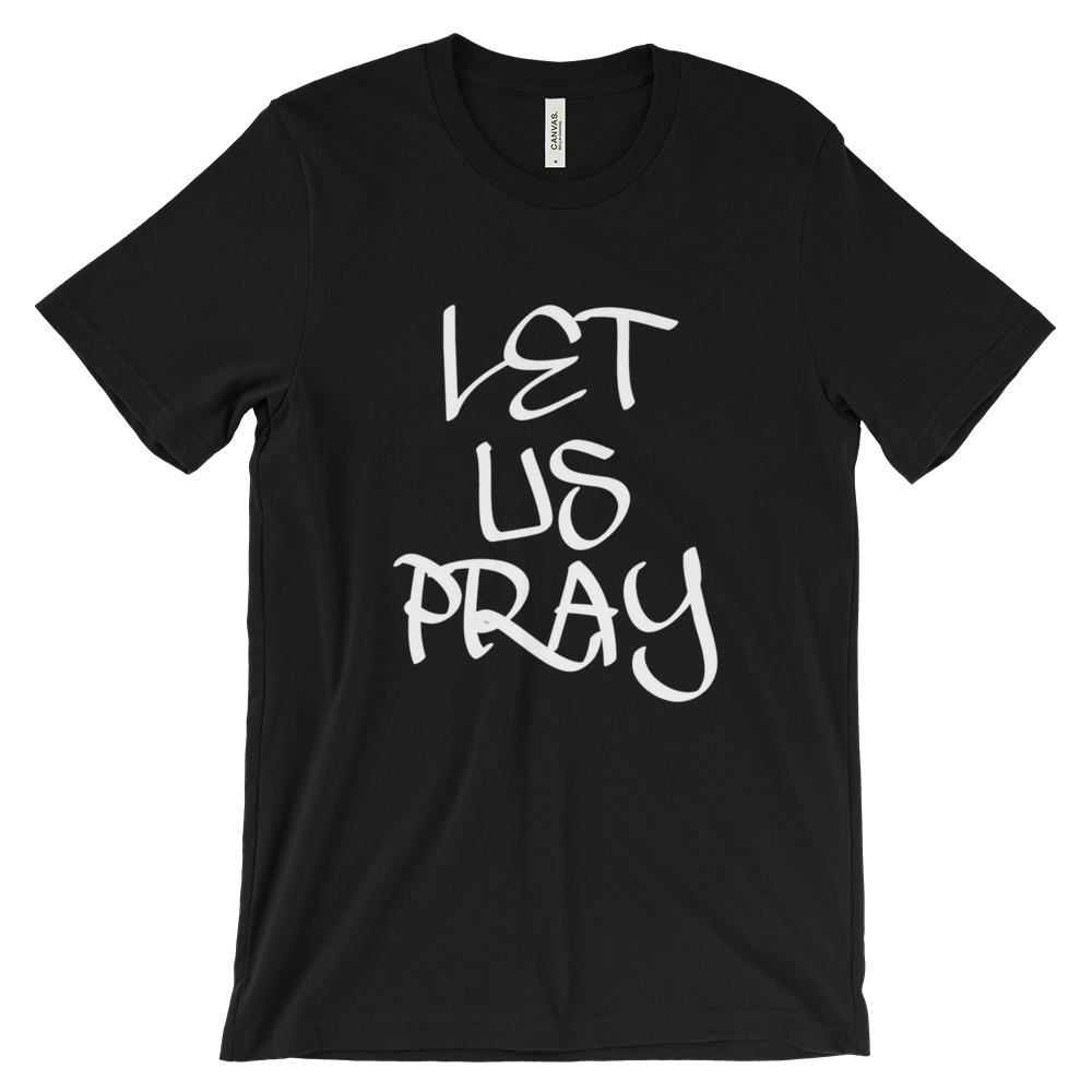 Let Us Pray Tees - Men/Unisex - Be Ye AWARE Clothing