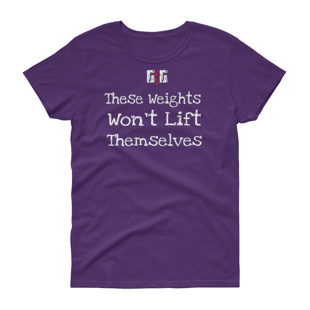 These Weights Ladies' Tees - Be Ye AWARE Clothing