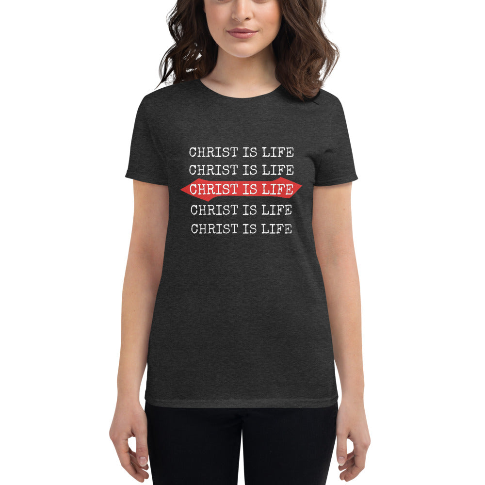 Christ is Life Ladies Tees