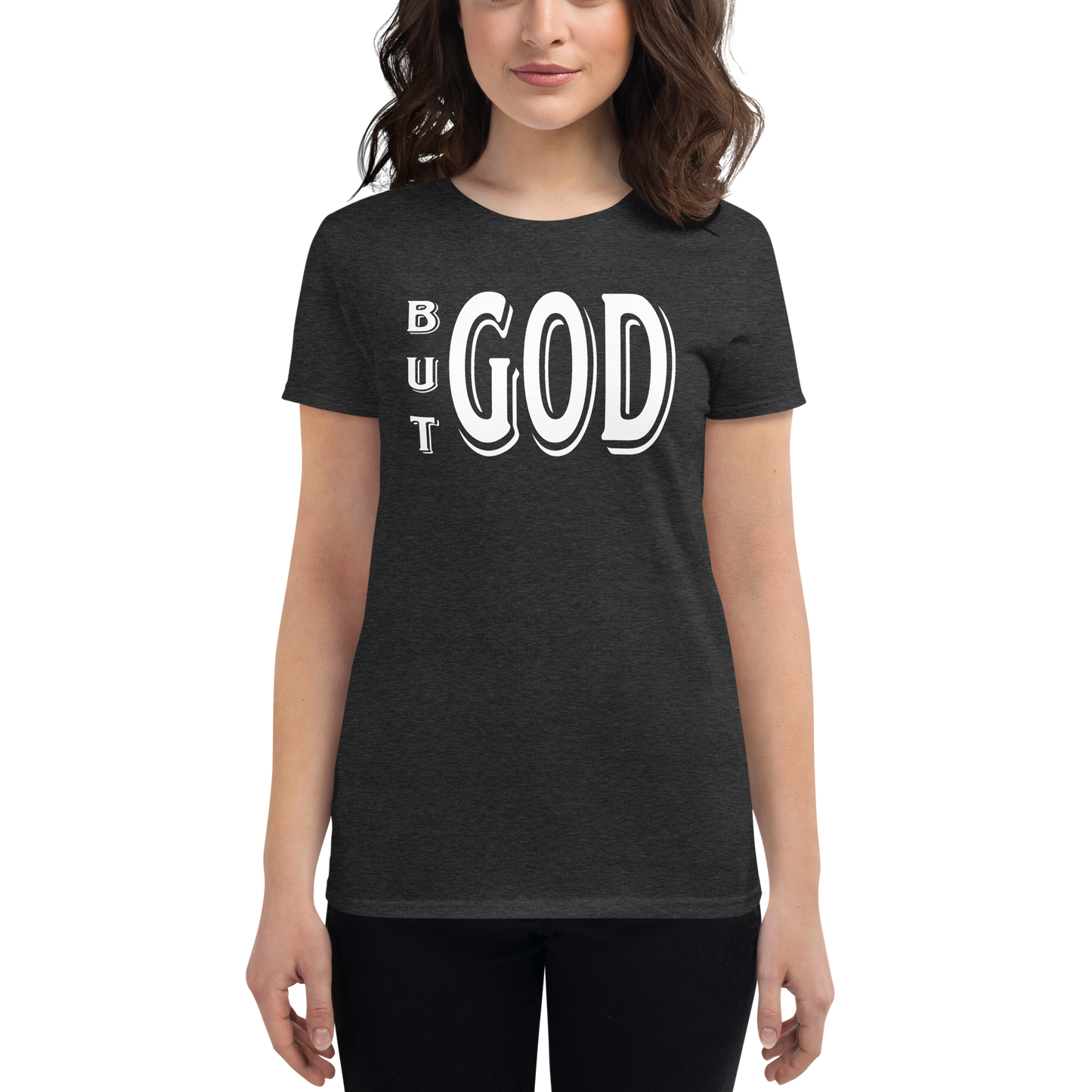 But GOD Ladies Tees