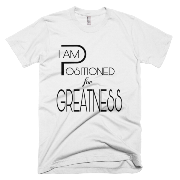I Am Positioned for GREATNESS!!