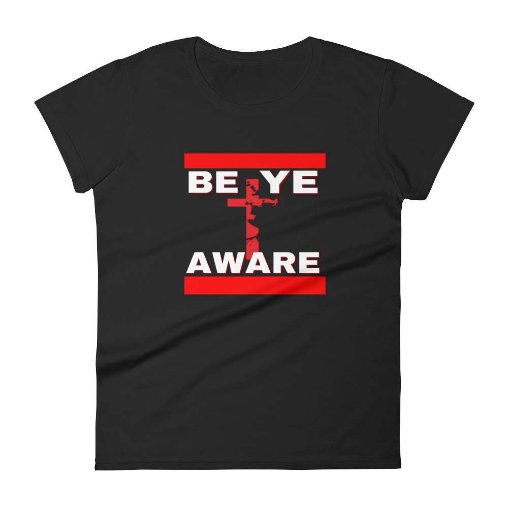 BYAWARE Ladies Tees - Be Ye AWARE Clothing