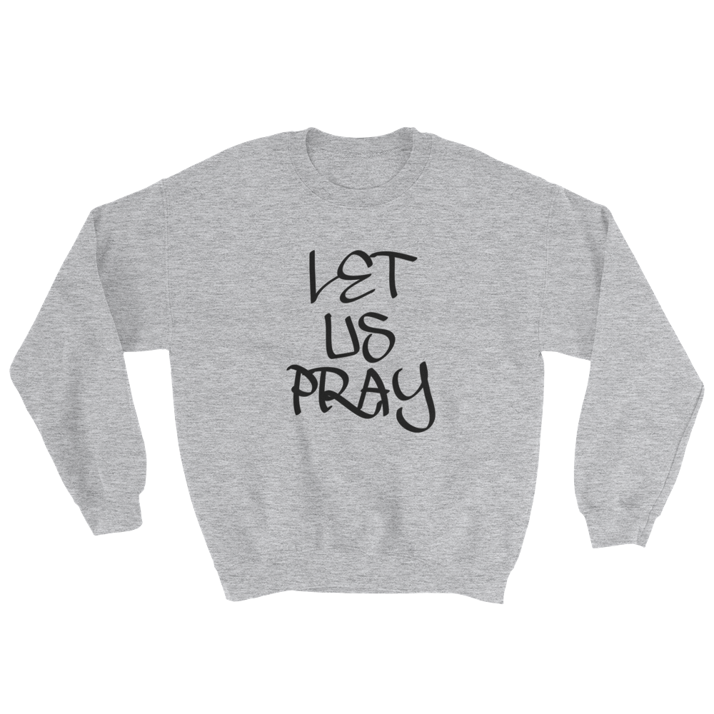 Let Us Pray - Men/Unisex Sweatshirts - Be Ye AWARE Clothing