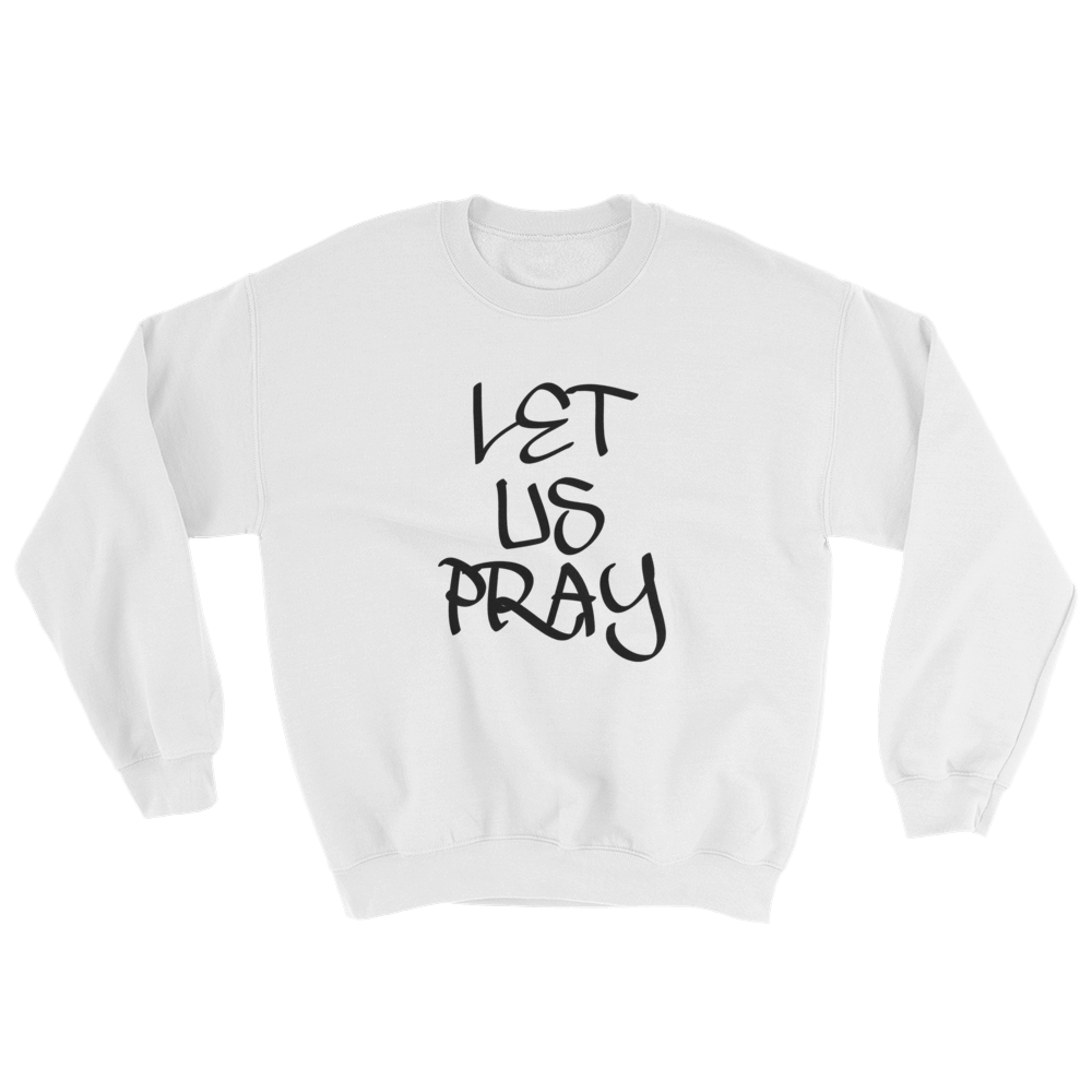 Let Us Pray - Men/Unisex Sweatshirts - Be Ye AWARE Clothing