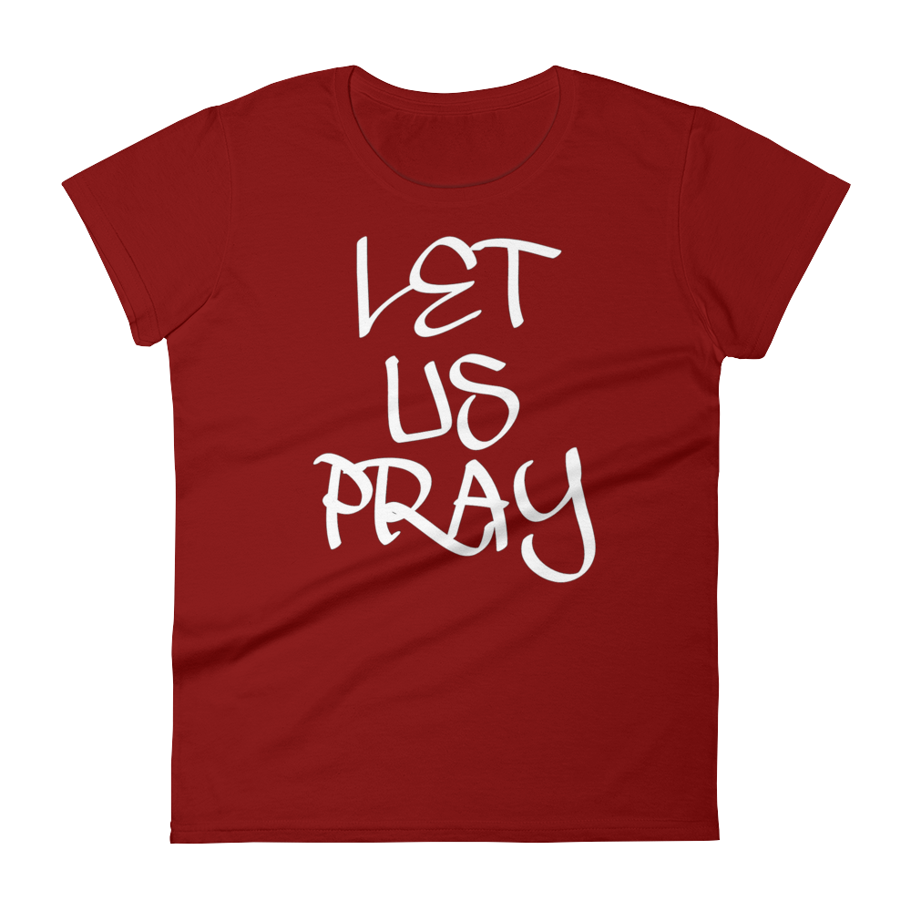Let Us Pray Ladies Tees - Be Ye AWARE Clothing