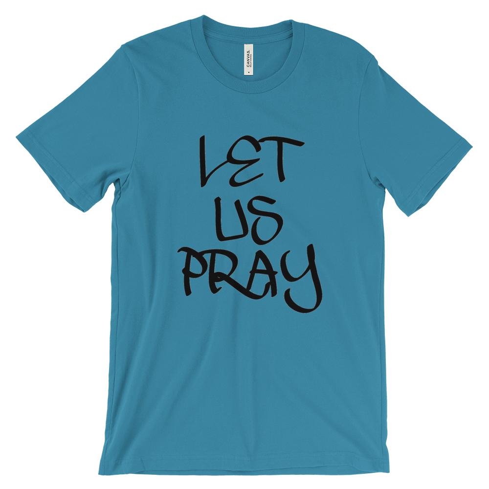 Let Us Pray Tees - Men/Unisex - Be Ye AWARE Clothing