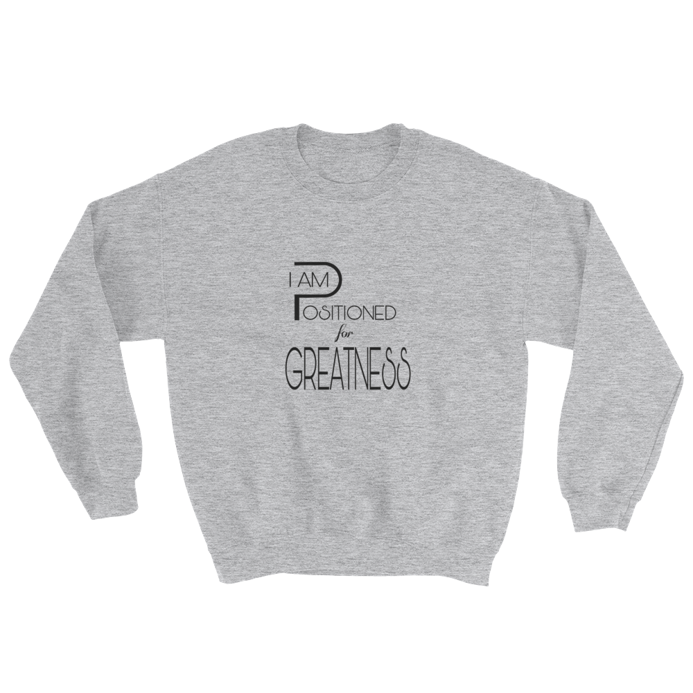 Positioned for Greatness Men/Unisex Sweatshirts - Be Ye AWARE Clothing