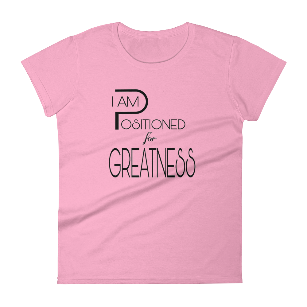Positioned for Greatness Ladies Tees - Be Ye AWARE Clothing