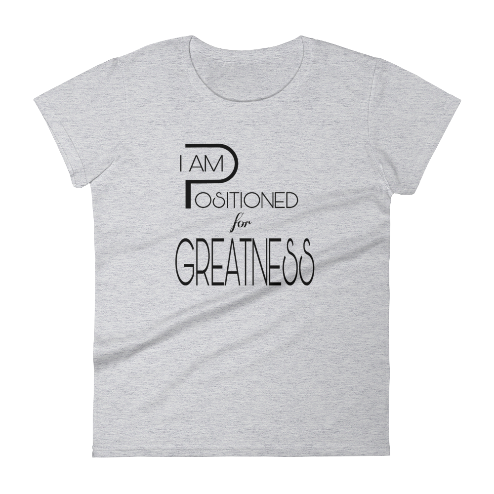 Positioned for Greatness Ladies Tees - Be Ye AWARE Clothing