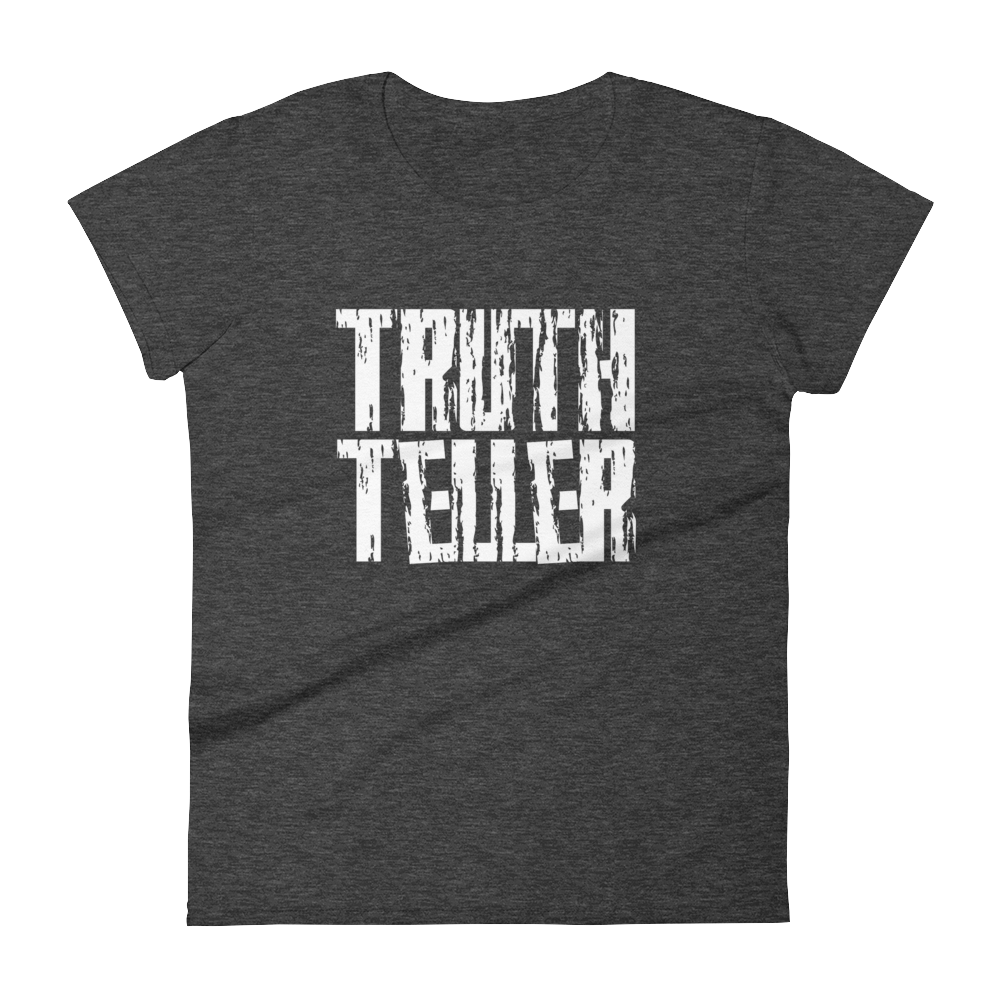 Truth Teller Ladies Tees - Be Ye AWARE Clothing