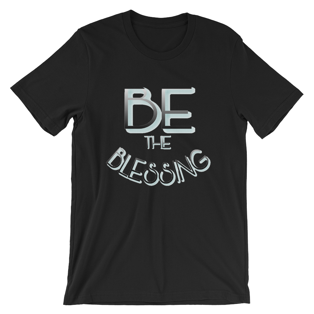 BE the Blessing - Men/Unisex Tees - Be Ye AWARE Clothing