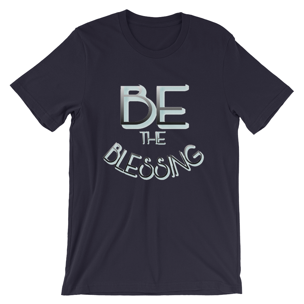 BE the Blessing - Men/Unisex Tees - Be Ye AWARE Clothing