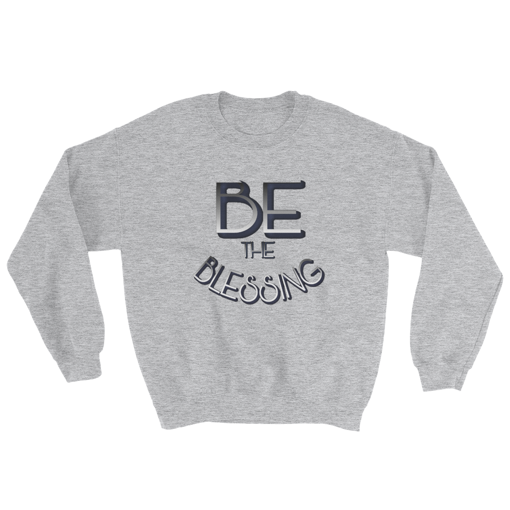 BE the Blessing - Men/Unisex Sweatshirts - Be Ye AWARE Clothing