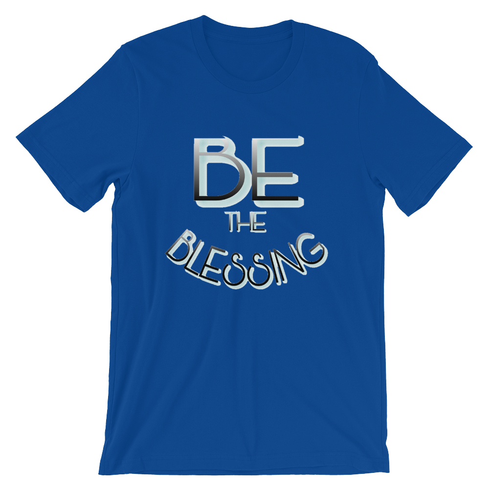 BE the Blessing - Men/Unisex Tees - Be Ye AWARE Clothing