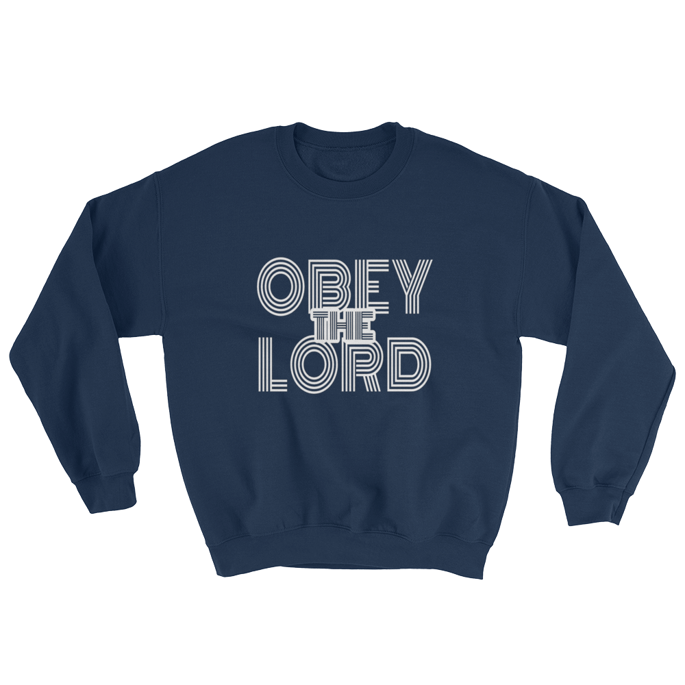 Obey the LORD - Men/Unisex Sweatshirts - Be Ye AWARE Clothing
