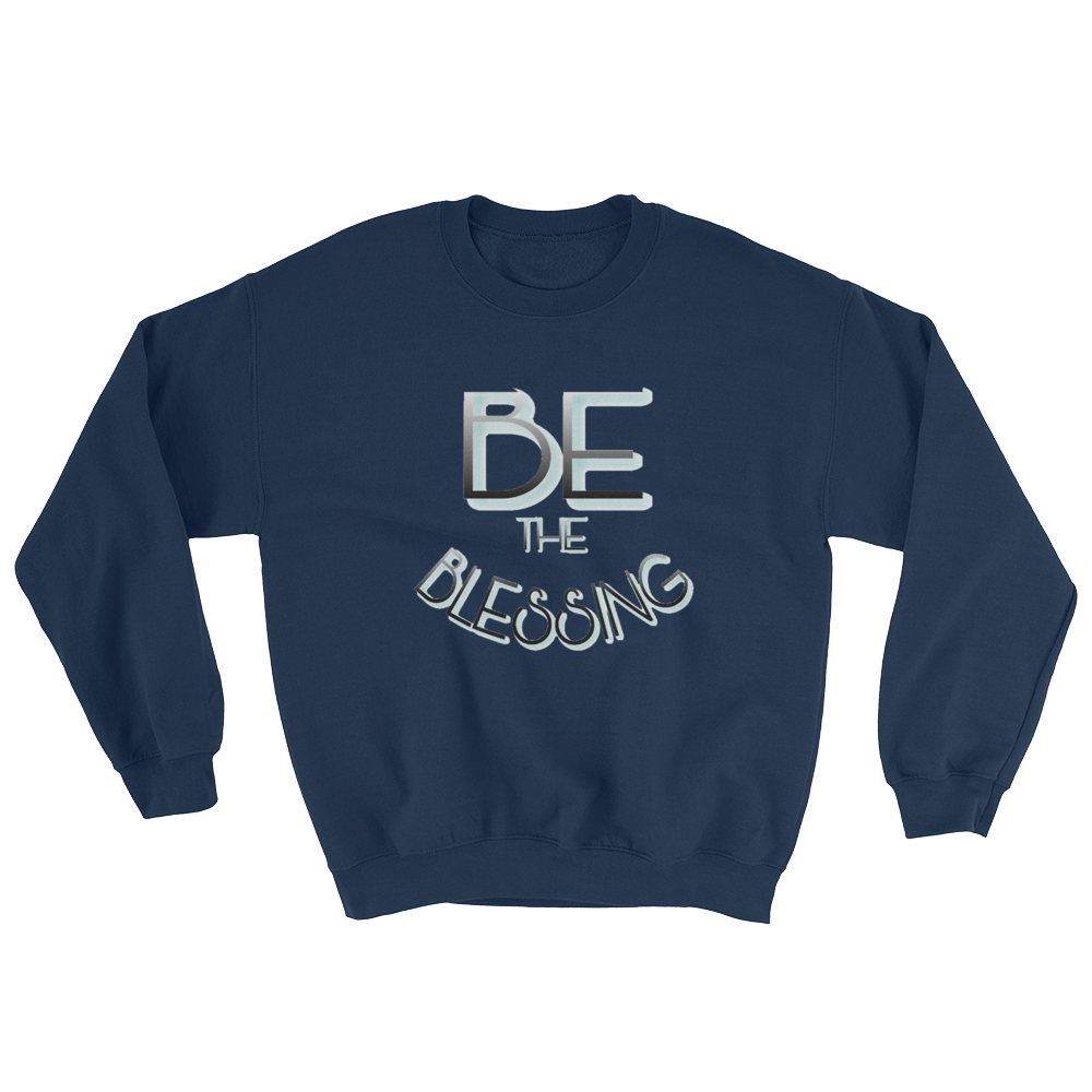 BE the Blessing - Men/Unisex Sweatshirts - Be Ye AWARE Clothing