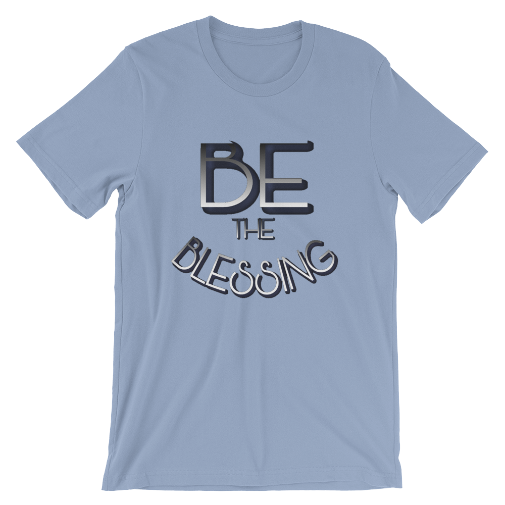 BE the Blessing - Men/Unisex Tees - Be Ye AWARE Clothing