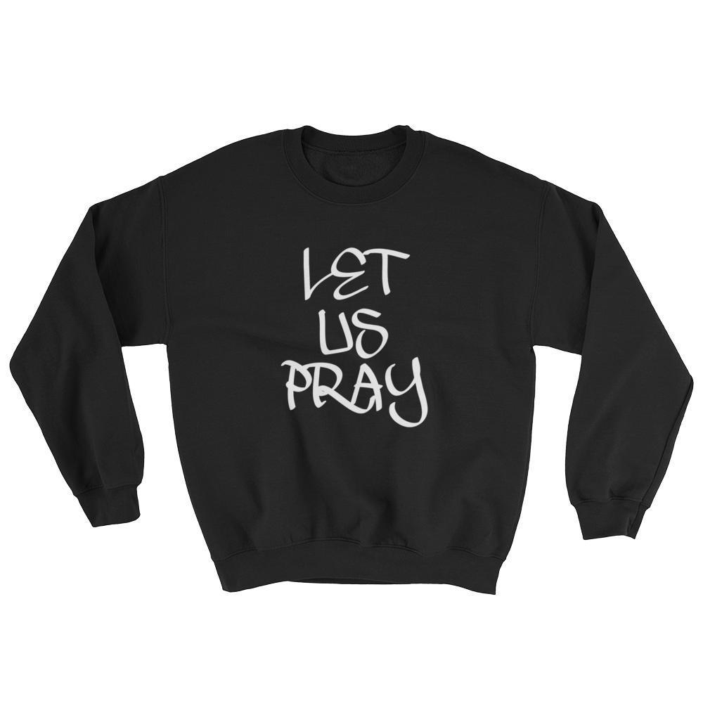 Let Us Pray - Men/Unisex Sweatshirts - Be Ye AWARE Clothing