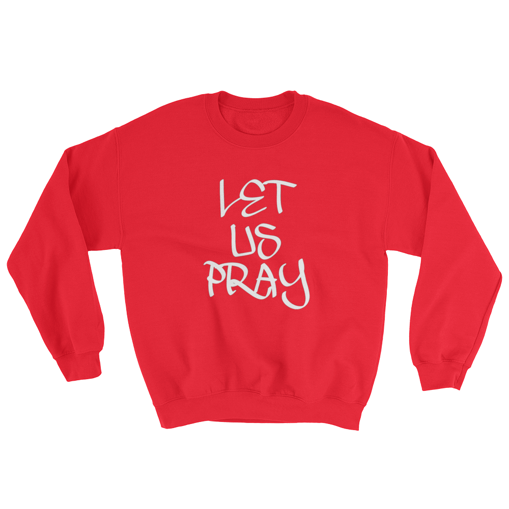 Let Us Pray - Men/Unisex Sweatshirts - Be Ye AWARE Clothing