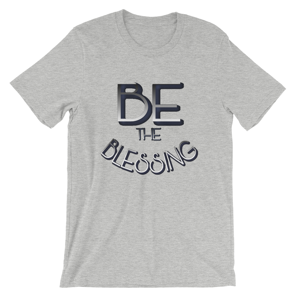BE the Blessing - Men/Unisex Tees - Be Ye AWARE Clothing