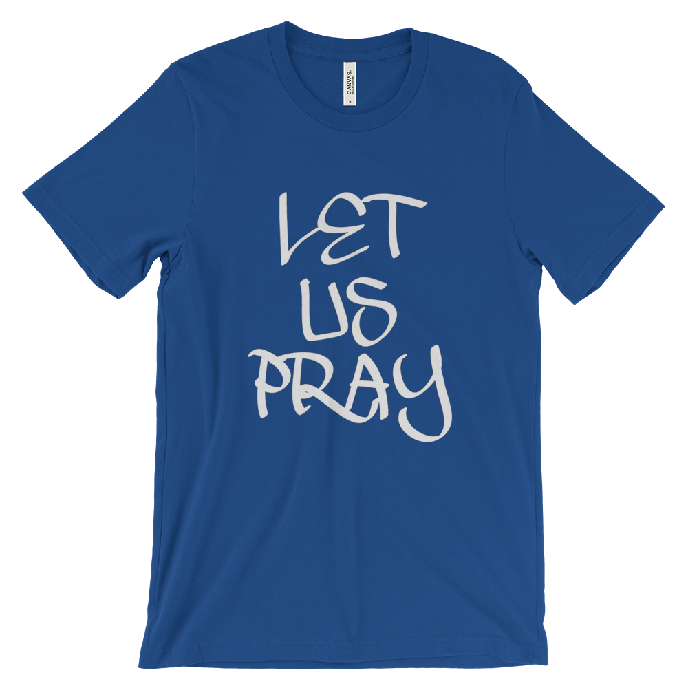 Let Us Pray Tees - Men/Unisex - Be Ye AWARE Clothing