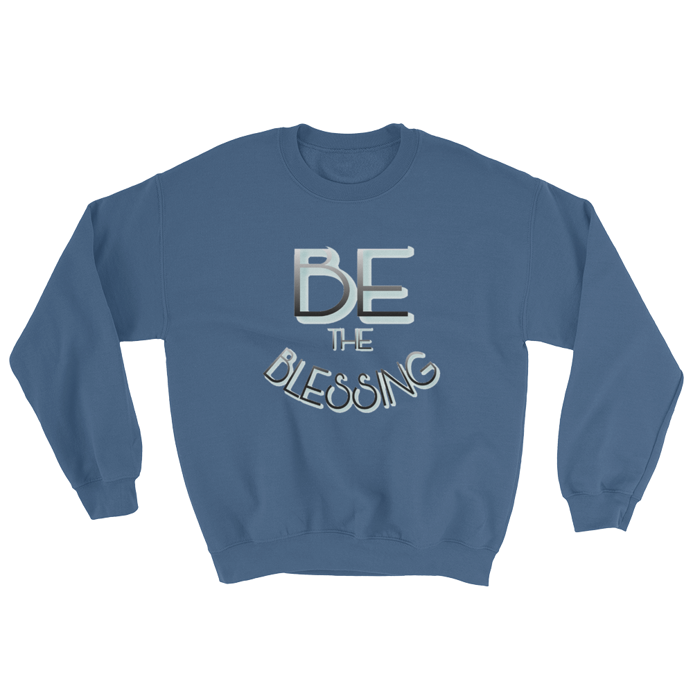 BE the Blessing - Men/Unisex Sweatshirts - Be Ye AWARE Clothing