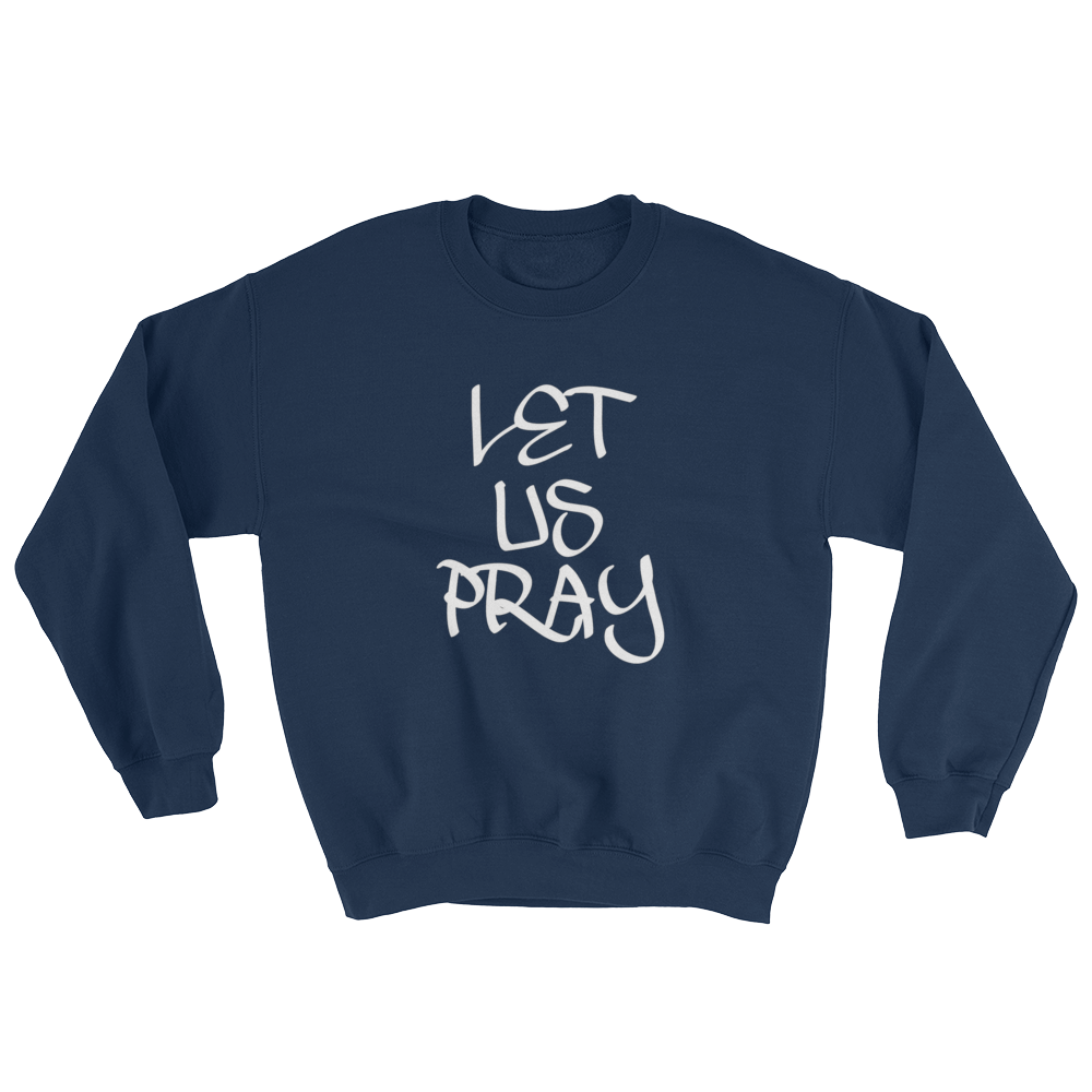 Let Us Pray - Men/Unisex Sweatshirts - Be Ye AWARE Clothing