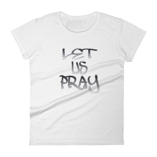 Let Us Pray Ladies Tees - Be Ye AWARE Clothing
