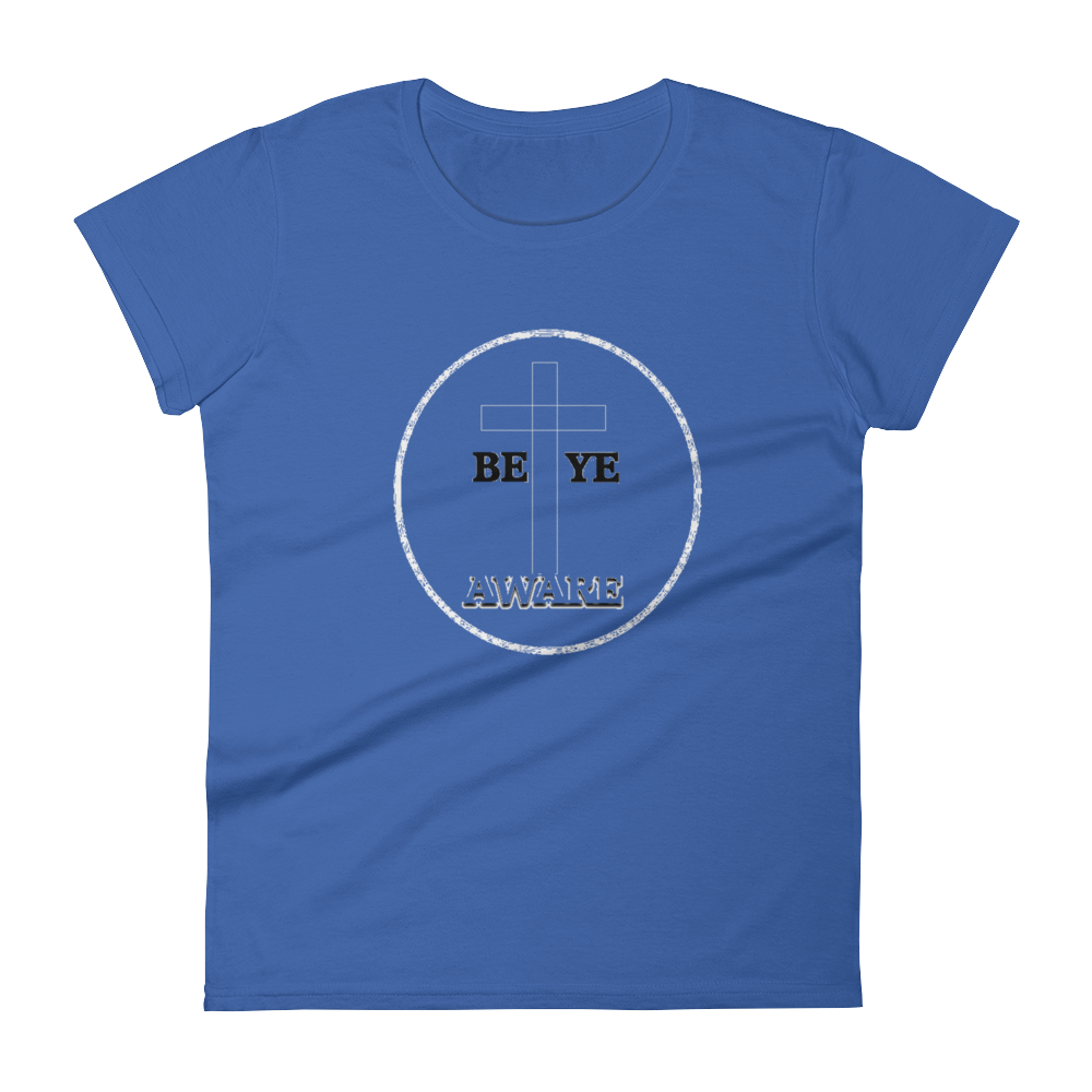 Be Ye AWARE Ladies Tees - Be Ye AWARE Clothing