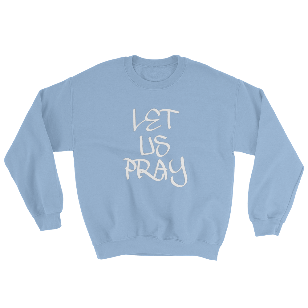 Let Us Pray - Men/Unisex Sweatshirts - Be Ye AWARE Clothing