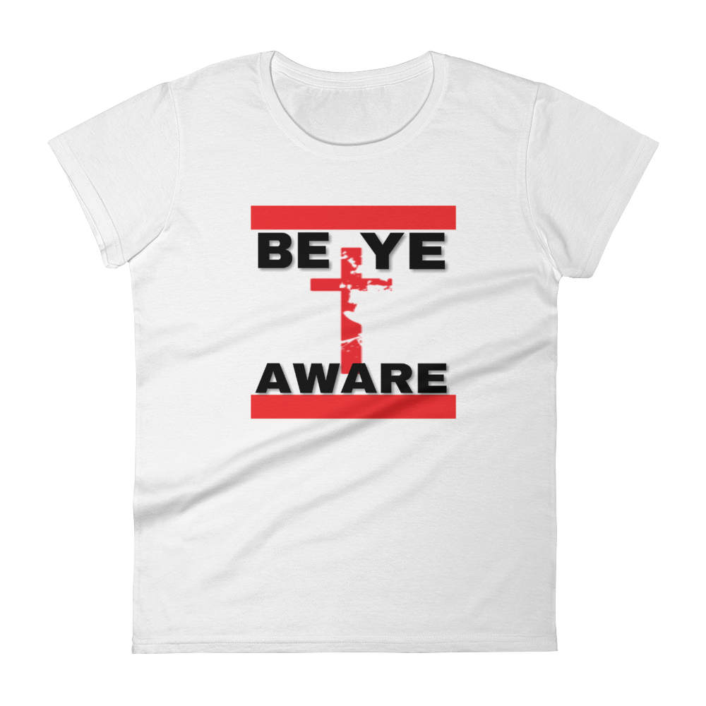 BYAWARE Ladies Tees - Be Ye AWARE Clothing