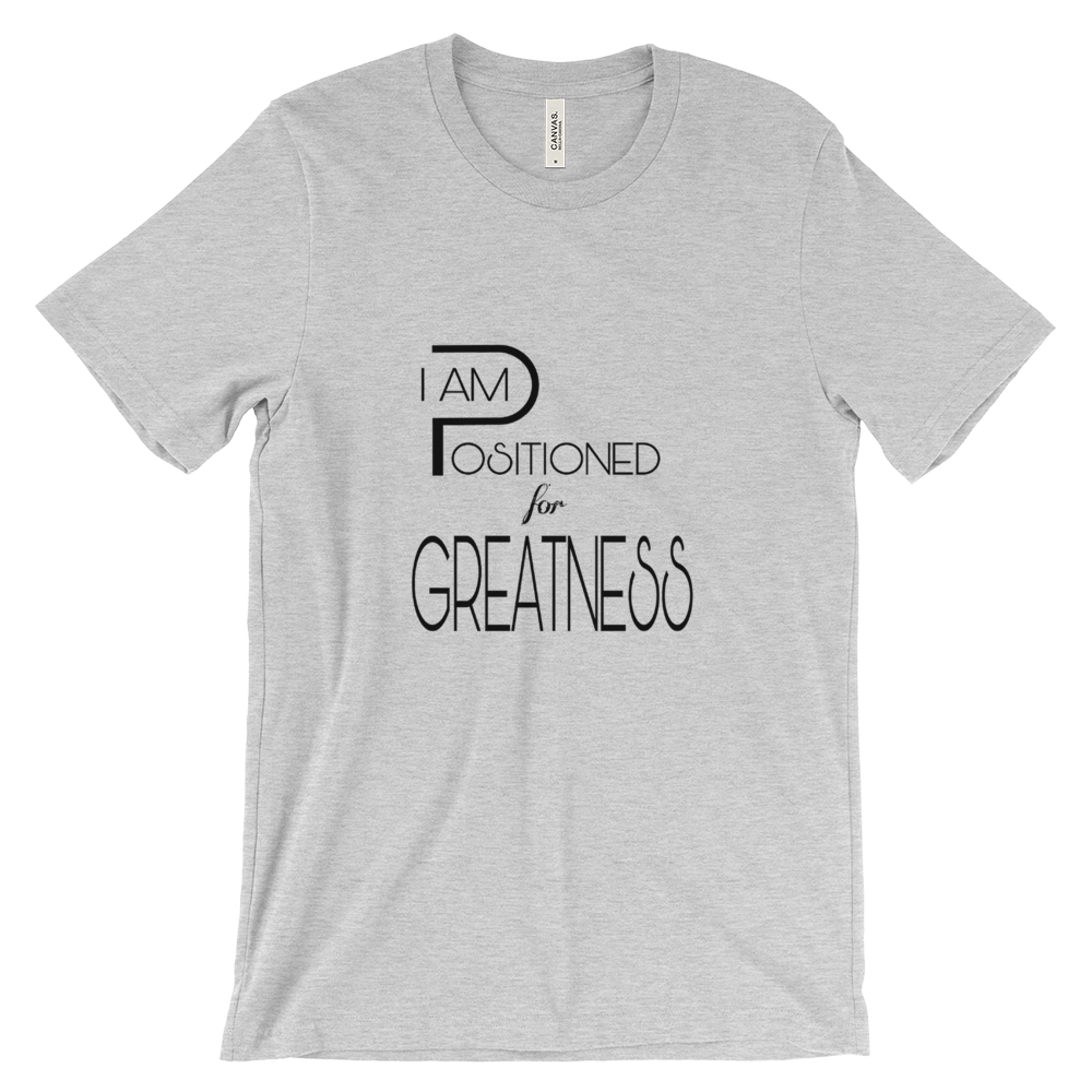 Positioned for Greatness Tees - Men/Unisex - Be Ye AWARE Clothing