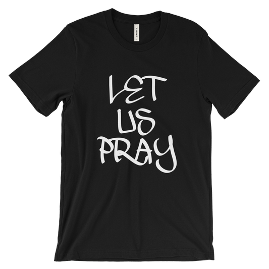 Let Us Pray Tees - Men/Unisex - Be Ye AWARE Clothing