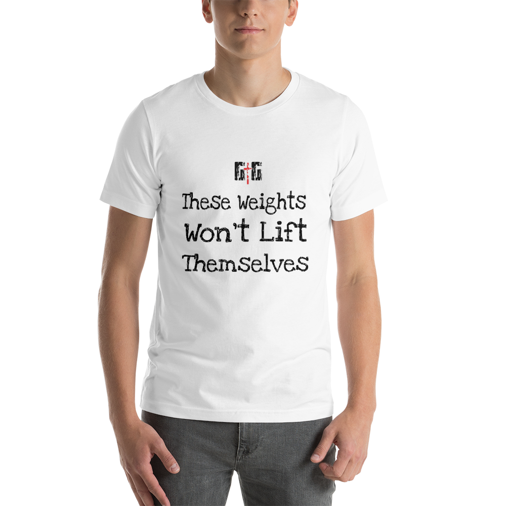 These Weights - Men/Unisex Tees - Be Ye AWARE Clothing