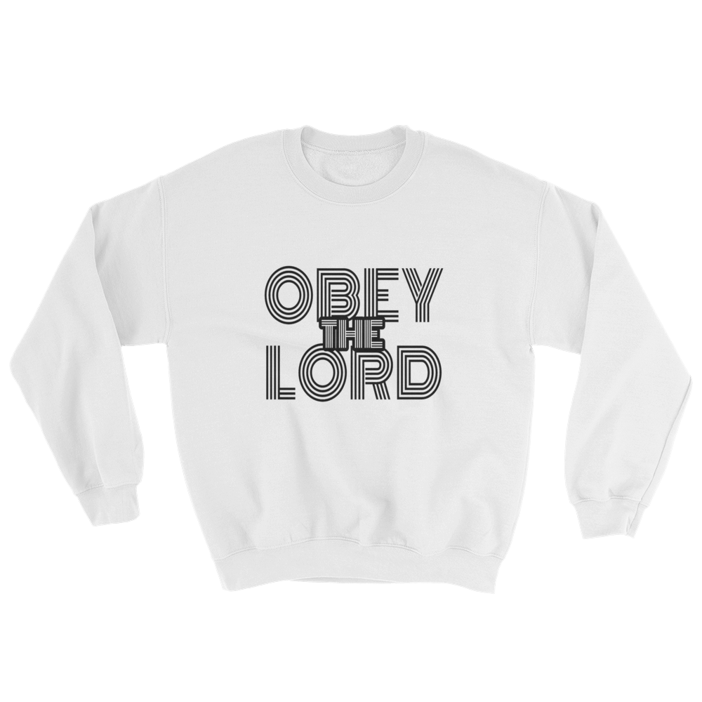 Obey the LORD - Men/Unisex Sweatshirts - Be Ye AWARE Clothing