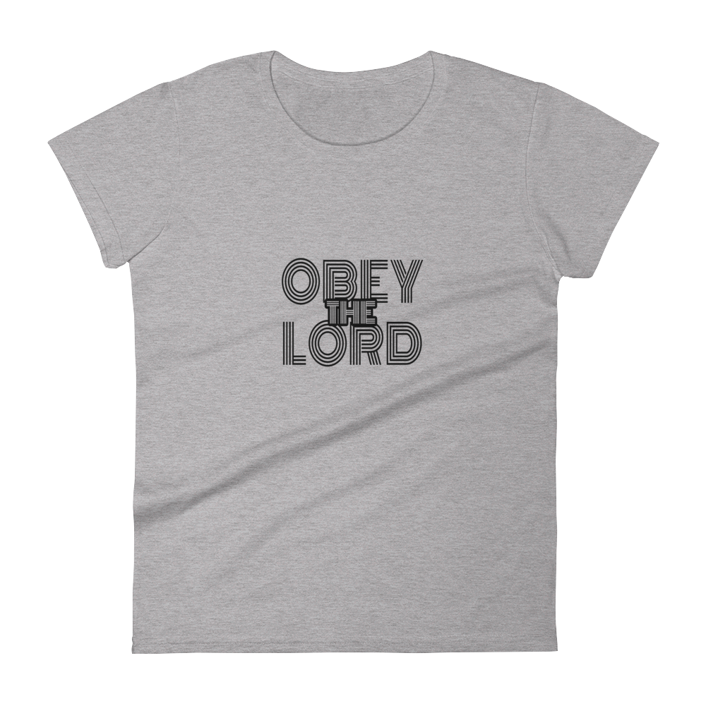 Obey the LORD Ladies' Tees - Be Ye AWARE Clothing