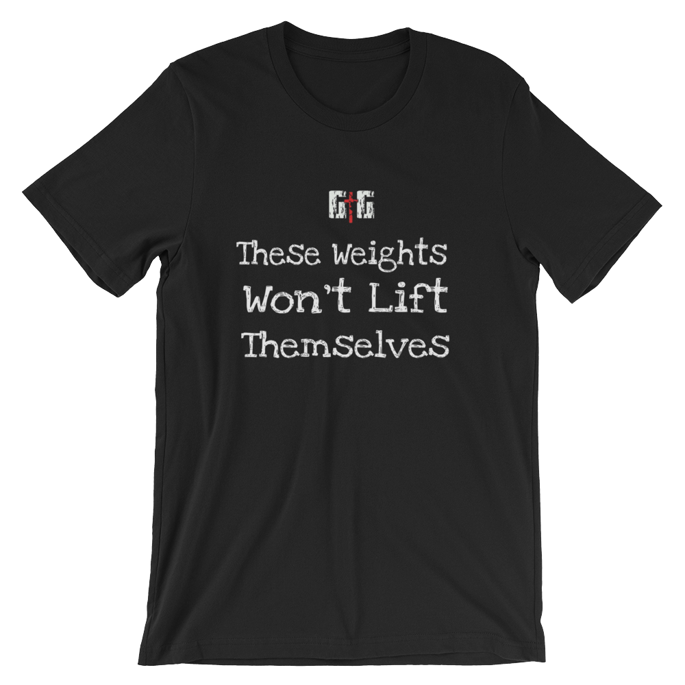 These Weights - Men/Unisex Tees - Be Ye AWARE Clothing