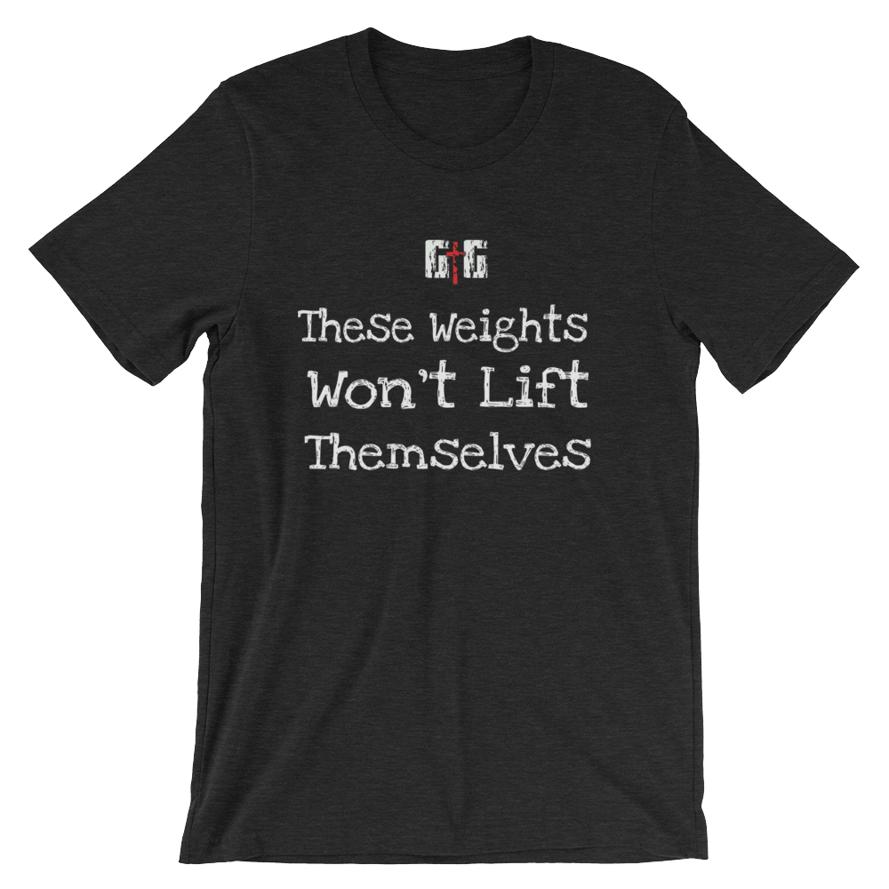 These Weights - Men/Unisex Tees - Be Ye AWARE Clothing