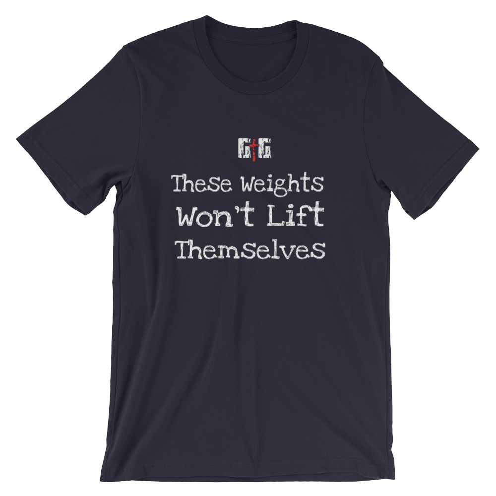 These Weights - Men/Unisex Tees - Be Ye AWARE Clothing